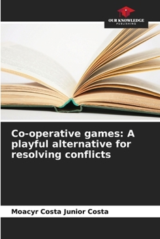 Paperback Co-operative games: A playful alternative for resolving conflicts Book