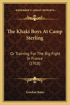 Paperback The Khaki Boys At Camp Sterling: Or Training For The Big Fight In France (1918) Book