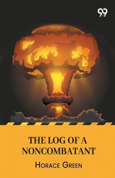 Paperback The Log Of A Noncombatant Book