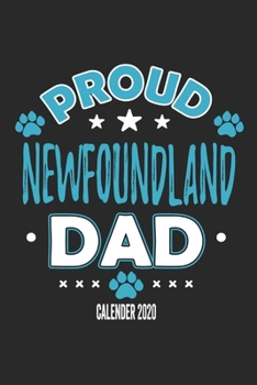 Proud Newfoundland Dad Calendar 2020: Funny Cool Newfoundland Dad Pocket Calender 2020 | Monthly & Weekly Planner - 6x9 - 128 Pages. Cute Gift For All ... New Pet Owners, Fans, Lovers, Enthusiasts