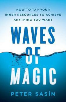 Paperback Waves of Magic: How to Tap Your Inner Resources to Achieve Anything You Want Book
