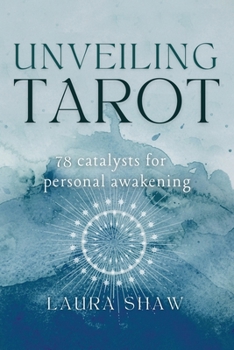 Unveiling Tarot: 78 Catalysts for Personal Awakening B0CN44Z9W6 Book Cover