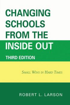 Hardcover Changing Schools from the Inside Out: Small Wins in Hard Times Book