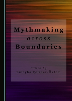 Hardcover Mythmaking across Boundaries Book