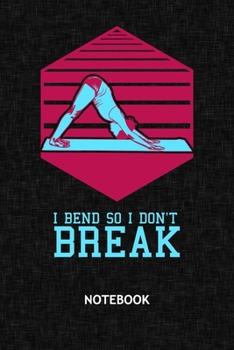 Paperback I Bend So I Don't Break: Yoga Instructor NOTEBOOK Grid-lined 6x9 - Yoga Journal A5 Gridded - Yoga Instructor Planner Yoga Therapy 120 Pages SQU Book