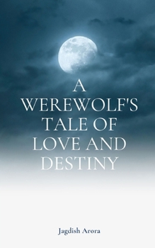 Paperback A Werewolf's Tale of Love and Destiny Book