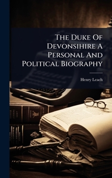 Hardcover The Duke Of Devonsihire A Personal And Political Biography Book