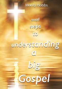 Paperback Small Steps to Understanding a Big Gospel Book