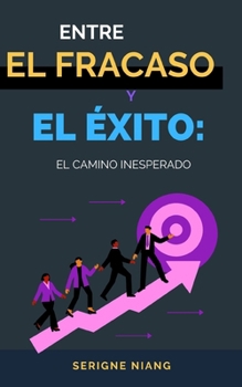 Paperback Entre el Fracaso y el Éxito: El Camino Inesperado [Spanish] Book