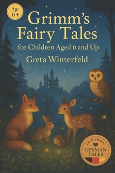 Paperback Grimm's Fairy Tales for Children Aged 6 and Up: A gentle collection of classic German fairy tales for children aged 6 and up to enjoy with family duri Book