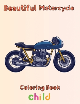 Paperback Beautiful Motorcycle Coloring Book Child: 8.5''x11''/motorcycle coloring book