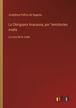 Paperback La Chiriguana Anacaona, por Temístocles Avella: La roca de la viuda [Spanish] Book