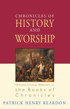 Paperback Chronicles of History and Worship: Orthodox Christian Reflections on the Books of Chronicles Book