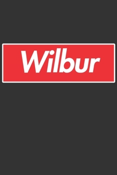 Paperback Wilbur: Wilbur Planner Calendar Notebook Journal, Personal Named Firstname Or Surname For Someone Called Wilbur For Christmas Book
