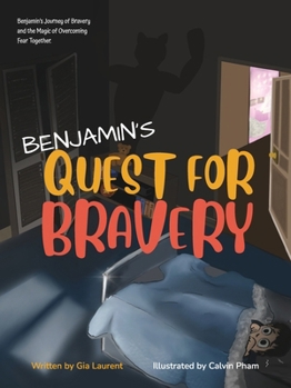 Paperback Benjamin's Quest for Bravery: Benjamin's Journey of Bravery and the Magic of Overcoming Fear Together. Book