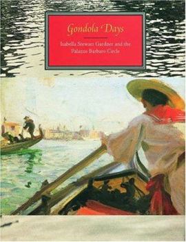Hardcover Gondola Days: Isabella Stewart Gardner and the Palazzo Barbaro Circle Book