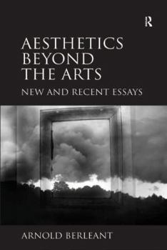 Hardcover Aesthetics beyond the Arts: New and Recent Essays Book