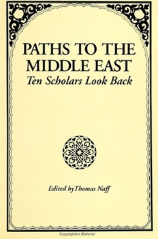 Paperback Paths to the Middle East: Ten Scholars Look Back Book