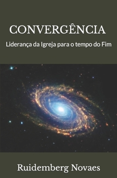 Paperback Convergência: Liderança da Igreja para o tempo do Fim [Portuguese] Book