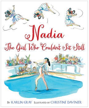 Hardcover Nadia: The Girl Who Couldn't Sit Still Book