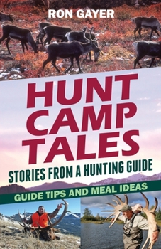 Paperback Hunt Camp Tales - stories from a hunting guide: Guide Tips and Meal Ideas Book