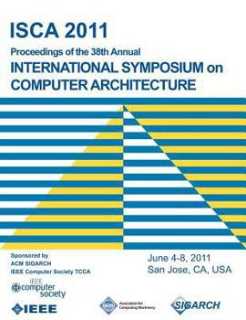 Paperback ISCA 2011 Proceedings of the 38th Annual International Symposium on Computer Architecture Book