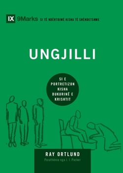 Paperback The Gospel / Ungilli: How the Church Portrays the Beauty of Christ / Si e portretizon kisha bukurinë e Krishtit [Albanian] Book