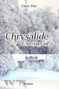Paperback Chrysalide: L'Arc-en-Ciel [French] Book
