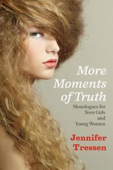 Paperback More Moments of Truth: Monologues for Teen Girls and Young Women Book