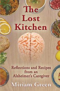 Paperback The Lost Kitchen: Reflections and Recipes of an Alzheimer's Caregiver Book