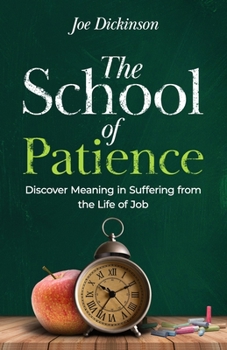 Paperback The School of Patience: Discover Meaning in Suffering from the Life of Job Book