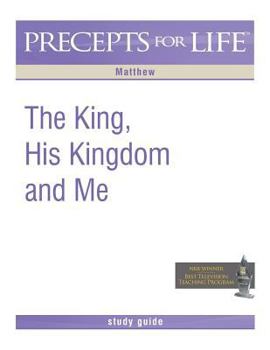 Paperback Precepts for Life Study Guide: The King, His Kingdom, and Me (Matthew) Book