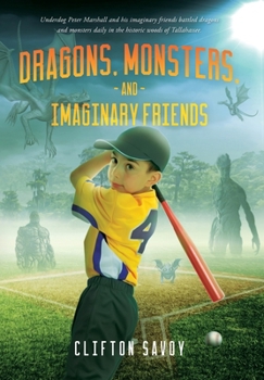 Hardcover Dragons, Monsters, and Imaginary Friends: - and Peter's Field of Dreams Book