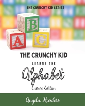 Paperback The Crunchy Kid Learns the Alphabet - Cursive Edition Book