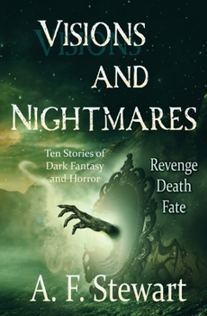 Paperback Visions and Nightmares: Ten Stories of Dark Fantasy and Horror Book