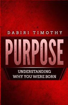 Paperback Purpose: Understanding Why You Were Born Book