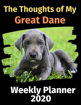 Paperback The Thoughts of My Great Dane: Weekly Planner 2020 Book