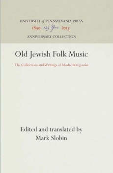 Old Jewish Folk Music: The Collections and Writings of Moshe Beregovski (Judaic Traditions in Literature, Music, and Art)