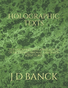 Paperback Holographic Texts: The Discovery and Application of Multidimensional Language Structures Book