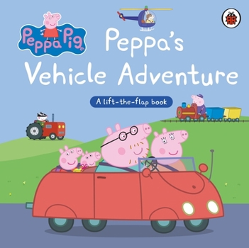 Paperback Peppa Pig: Peppa's Vehicle Adventure: A Lift-The-Flap Book