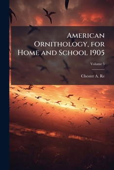 Paperback American Ornithology, for Home and School 1905; Volume 5 Book