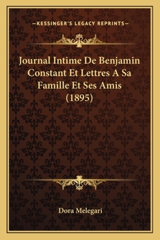 Paperback Journal Intime De Benjamin Constant Et Lettres A Sa Famille Et Ses Amis (1895) [French] Book