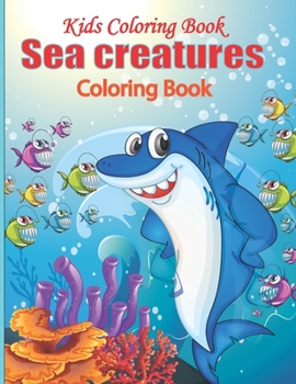 Paperback Kids Coloring Book Sea Creatures Coloring Book: For Kids Aged 3-8 Book