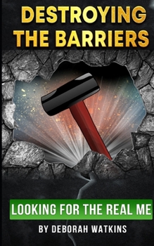 Paperback Destroying the Barriers: Looking for the Real Me Book