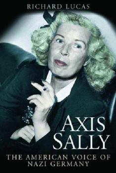 Paperback Axis Sally: The American Voice of Nazi Germany Book