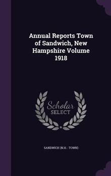 Hardcover Annual Reports Town of Sandwich, New Hampshire Volume 1918 Book