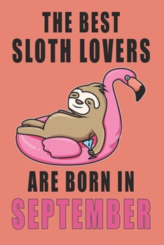 Paperback The best Sloth Lovers are born in September journal: 6*9 Lined Diary Notebook, Journal or Planner and Gift with 120 pages Book