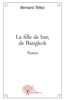 La fille de bar, de Bangkok: Roman (French Edition)