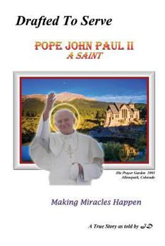 Paperback Drafted to Serve Pope John Paul II a Saint Making Miracles Happen Book