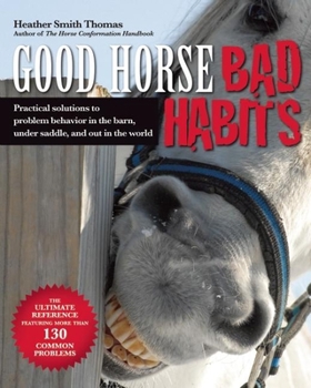 Paperback Good Horse, Bad Habits: Practical Solutions to Problem Behavior in the Barn, Under Saddle, and Out in the World Book